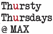 Thursty Thursdays @ Max (May 2014) – Max Blog